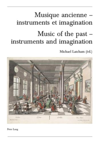 Beispielbild fr Musique ancienne - instruments et imagination: Actes des Rencontres Internationales harmoniques Lausanne 2004 Edition bilingue franais-angl zum Verkauf von Ammareal