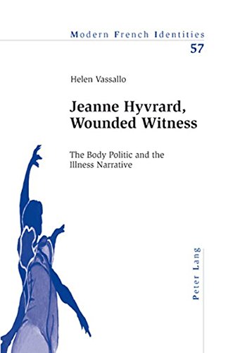Imagen de archivo de Jeanne Hyvrard, Wounded Witness The Body Politic and the Illness Narrative 57 Modern French Identities a la venta por PBShop.store US