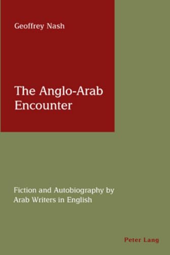 Imagen de archivo de The Anglo-Arab Encounter : Fiction and Autobiography by Arab Writers in English a la venta por Better World Books Ltd