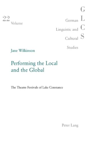 Performing the Local and the Global (German Linguistic and Cultural Studies)