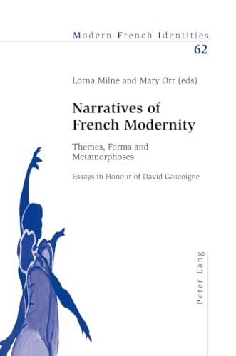 Stock image for Narratives of French Modernity: Themes, Forms and Metamorphoses- Essays in Honour of David Gascoigne (Modern French Identities) for sale by Phatpocket Limited