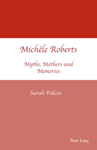 9783039110544: Michle Roberts: Myths, Mothers and Memories