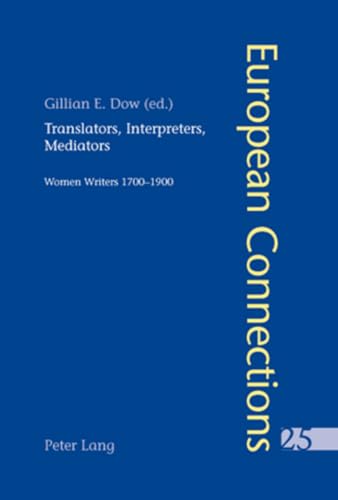 Beispielbild fr Translators, Interpreters, Mediators: Women Writers 1700-1900 (25) (European Connections) zum Verkauf von Anybook.com