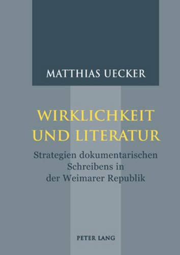 Beispielbild fr Wirklichkeit und Literatur : Strategien dokumentarischen Schreibens in der Weimarer Republik zum Verkauf von Buchpark