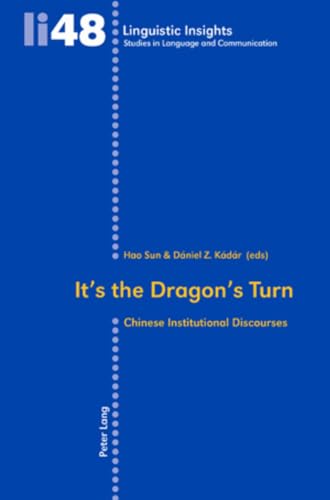 Stock image for Its the Dragons Turn Chinese Institutional Discourses 48 Linguistic Insights Studies in Language and Communication for sale by PBShop.store US