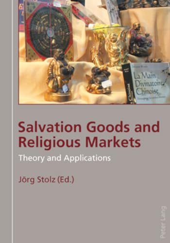 Salvation Goods and Religious Markets: Theory and Applications (9783039112111) by Stolz, JÃ¶rg