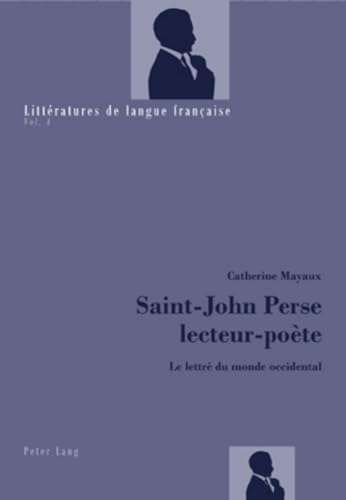 Beispielbild fr Saint-John Perse lecteur-po te: Le lettr du monde occidental (Litt ratures de langue française) (French Edition) zum Verkauf von Books From California