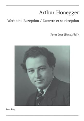 Stock image for Arthur Honegger Werk Und Rezeption l'Oeuvre Et Sa Rception 49 Publikationen Der Schweizerischen Musikforschenden Gesellsch for sale by PBShop.store US