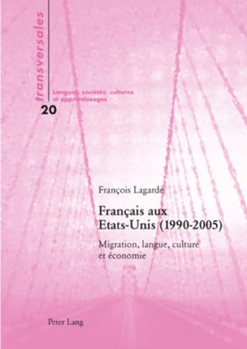 Imagen de archivo de Franais Aux Etats-Unis (1990-2005) Migration, Langue, Culture Et Economie a la venta por Michener & Rutledge Booksellers, Inc.