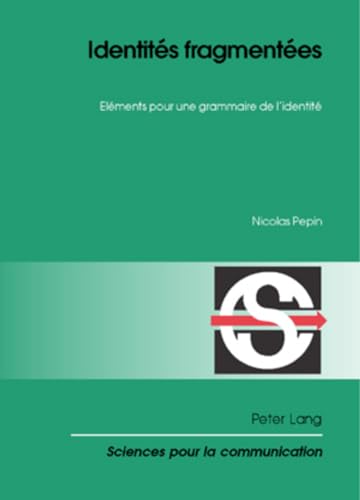 9783039112999: Identits fragmentes: Elments pour une grammaire de l’identit (Sciences pour la communication) (French Edition)