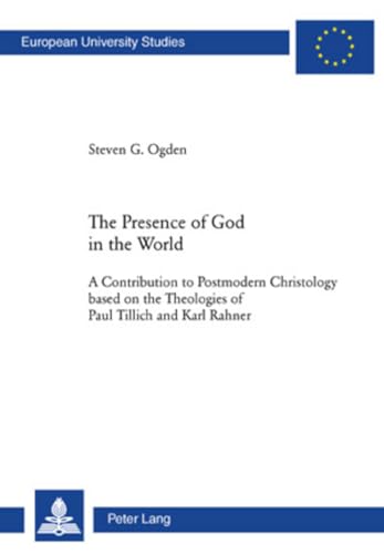 Imagen de archivo de Presence of God in the World: A Contribution to Postmodern Christology based on the Theologies of PaulTillich and Karl Rahner a la venta por Montana Book Company