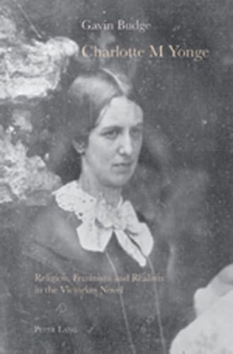 Beispielbild fr Charlotte M Yonge: Religion, Feminism and Realism in the Victorian Novel zum Verkauf von Books From California