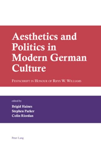 Beispielbild fr Aesthetics and Politics in Modern German Culture: Festschrift in Honour of Rhys W. Williams zum Verkauf von WorldofBooks