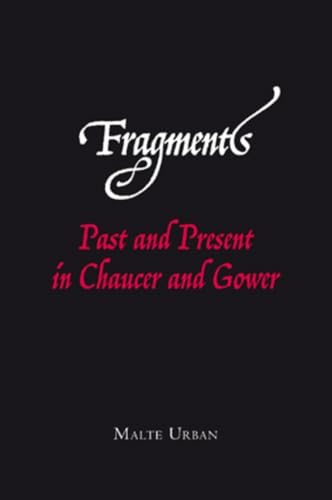 Beispielbild fr Fragments: Past and Present in Chaucer and Gower zum Verkauf von Powell's Bookstores Chicago, ABAA