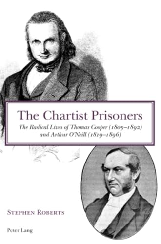 9783039113880: The Chartist Prisoners: The Radical Lives of Thomas Cooper (1805-1892) and Arthur O’Neill (1819-1896)