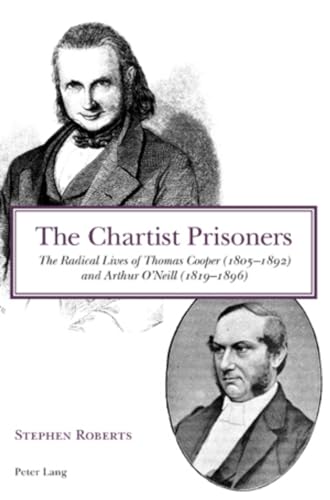 Stock image for The Chartist Prisoners The Radical Lives of Thomas Cooper 18051892 and Arthur ONeill 18191896 for sale by PBShop.store US