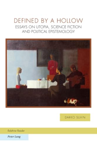 Beispielbild fr Defined by a Hollow: Essays on Utopia, Science Fiction and Political Epistemology (Ralahine Utopian Studies) (Volume 6) zum Verkauf von Anybook.com