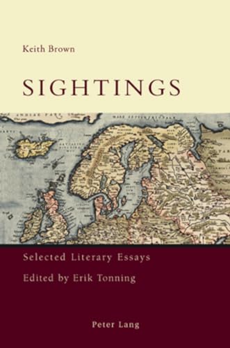 Sightings: Selected Literary Essays (9783039114122) by Brown, Keith; Tonning, Erik