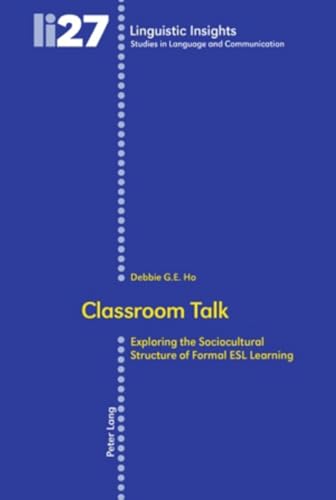 9783039114344: Classroom Talk: Exploring the Sociocultural Structure of Formal ESL Learning (27) (Linguistic Insights)
