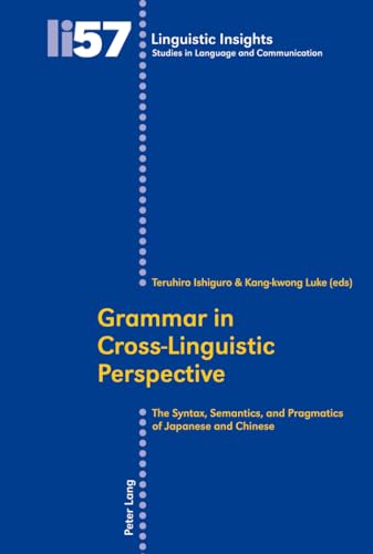 9783039114450: Grammar in Cross-Linguistic Perspective: The Syntax, Semantics, and Pragmatics of Japanese and Chinese (Linguistic Insights)