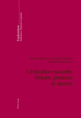 Lâ€™Education nouvelle, histoire, prÃ©sence et devenir: DeuxiÃ¨me tirage (Exploration) (French Edition) (9783039114832) by Ohayon, Annick; Ottavi, Dominique; Savoye, Antoine