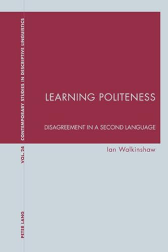 Beispielbild fr Learning Politeness Disagreement in a Second Language 24 Contemporary Studies in Descriptive Linguistics zum Verkauf von PBShop.store US