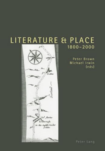 Literature and Place 1800-2000: Second Edition (9783039115709) by Brown, Peter; Irwin, Michael