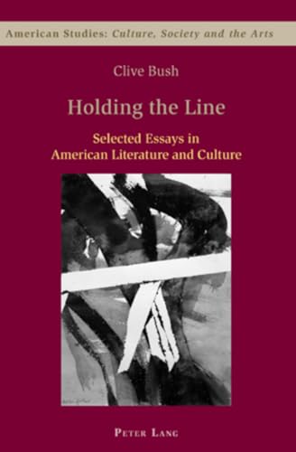 Beispielbild fr Holding the Line : Selected Essays in American Literature and Culture. [American Studies: Culture, Society & the Arts series, Volume 1] zum Verkauf von G. & J. CHESTERS