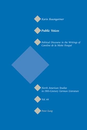 Beispielbild fr Public Voices: Political Discourse in the Writings of Caroline de la Motte Fouqu (North American Studies in Nineteenth-Century German Literature and Culture) zum Verkauf von medimops