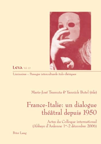 9783039115853: France-Italie, un dialogue thtral depuis 1950 : actes du colloque international, abbaye d'Ardenne, 1er-2 dc.: 2006