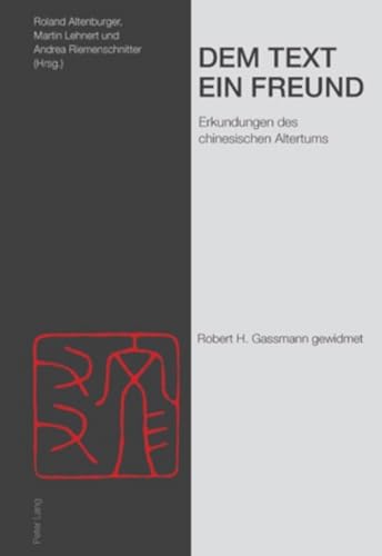 Imagen de archivo de Dem Text Ein Freund: Erkundungen Des Chinesischen Altertums- Robert H. Gassmann Gewidmet a la venta por Revaluation Books