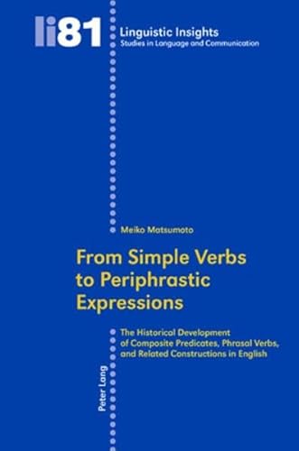 9783039116751: From Simple Verbs to Periphrastic Expressions: The Historical Development of Composite Predicates, Phrasal Verbs, and Related Constructions in ... Studies in Language and Communication)