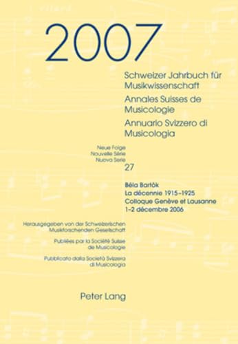 9783039117000: Schweizer jahrbuch fr musikwissenschaft: Neue Folge / Nouvelle Srie / Nuova Serie - 27 (2007)- Bla Bartk- La dcennie 1915-1925 (Schweizer Jahrbuch ... Neue Folge / Nouvelle Srie / Nuova Serie)