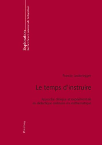 9783039117239: Le temps d’instruire: Approche clinique et exprimentale du didactique ordinaire en mathmatique (Exploration) (French Edition)