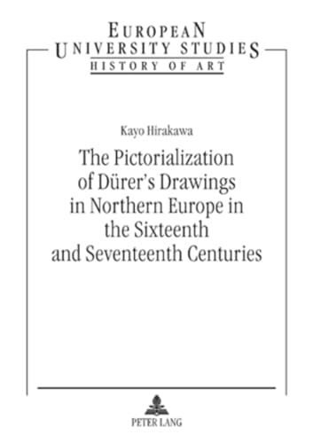 9783039117253: The Pictorialization of Drer’s Drawings in Northern Europe in the Sixteenth and Seventeenth Centuries