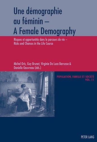 Beispielbild fr Une dmographie au fminin - A Female Demography: Risques et opportunits dans le parcours de vie - Risks and Chances in the Life Course (Population, . and Society) (English and French Edition) zum Verkauf von Ystwyth Books