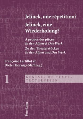 Stock image for Jelinek, une rptition ?- Jelinek, eine Wiederholung?: A propos des pices  In den Alpen  et  Das Werk  - Zu den Theaterstcken  In de for sale by Ammareal