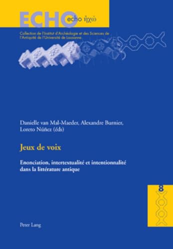 9783039117666: Jeux de voix: Enonciation, intertextualit et intentionnalit dans la littrature antique (ECHO) (French Edition)