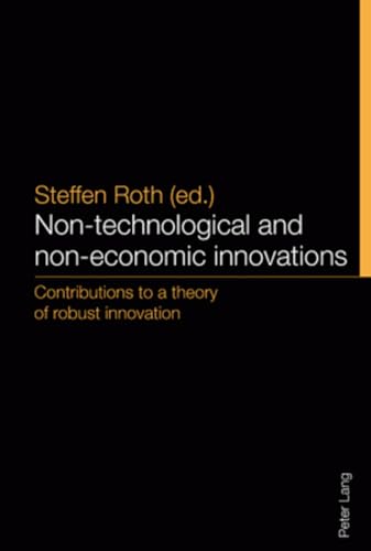 Beispielbild fr Non-technological and non-economic innovations: Contributions to a theory of robust innovation zum Verkauf von medimops