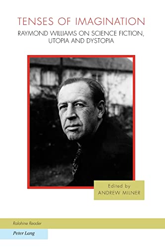 Tenses of Imagination: Raymond Williams on Science Fiction, Utopia and Dystopia (Ralahine Utopian Studies) (9783039118267) by Milner, Andrew