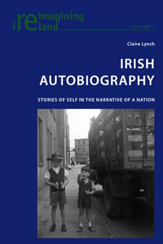 Stock-Bild f�r Irish Autobiography: Stories of Self in the Narrative of a Nation (Reimagining Ireland, Band 7)