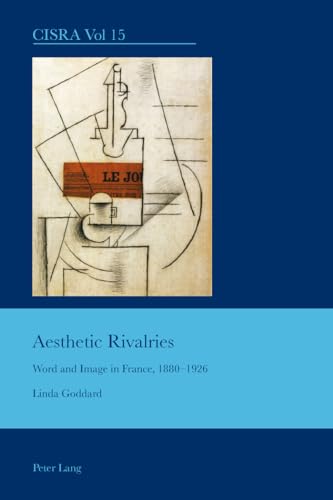 Aesthetic Rivalries : Word and Image in France, 1880-1926