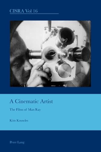 9783039118847: A Cinematic Artist: The Films of Man Ray (Peter Lang Ltd.)