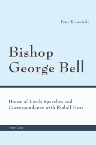 Beispielbild fr Bishop George Bell. House of Lords speeches and correspondence with Rudolf Hess. zum Verkauf von Antiquariaat Schot