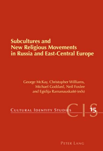 Subcultures and New Religious Movements in Russia and East-Central Europe (Cultural Identity Studies) (9783039119219) by Goddard, Michael; Foxlee, Neil; Williams, Christopher; McKay, George