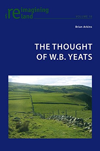 The Thought of W.B. Yeats (Reimagining Ireland) (9783039119394) by Arkins, Brian