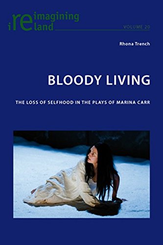 9783039119646: Bloody Living: The Loss of Selfhood in the Plays of Marina Carr: 20 (Reimagining Ireland)