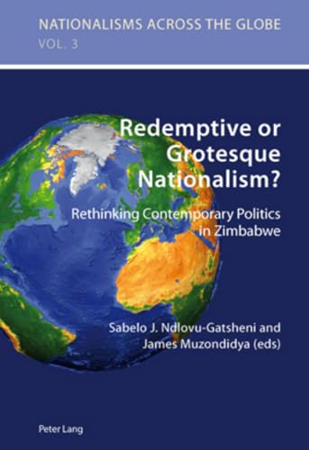 Beispielbild fr Redemptive or Grotesque Nationalism Rethinking Contemporary Politics in Zimbabwe 3 Nationalisms Across the Globe zum Verkauf von PBShop.store US