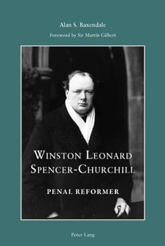 Stock image for Winston Leonard Spencer-Churchill: Penal Reformer: Foreword by Sir Martin Gilbert (Peter Lang Ltd.) for sale by WorldofBooks