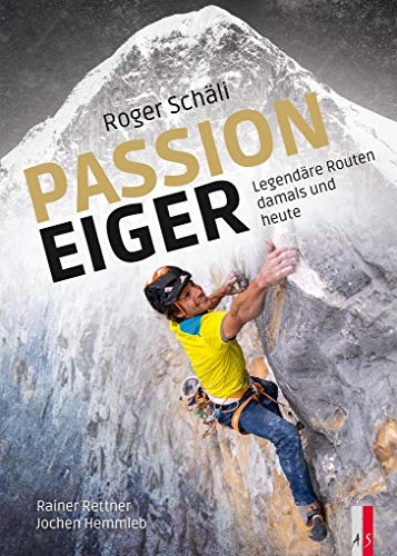 Beispielbild fr Roger Schli - Passion Eiger: Legendre Routen damals und heute (Alpinismus) zum Verkauf von medimops